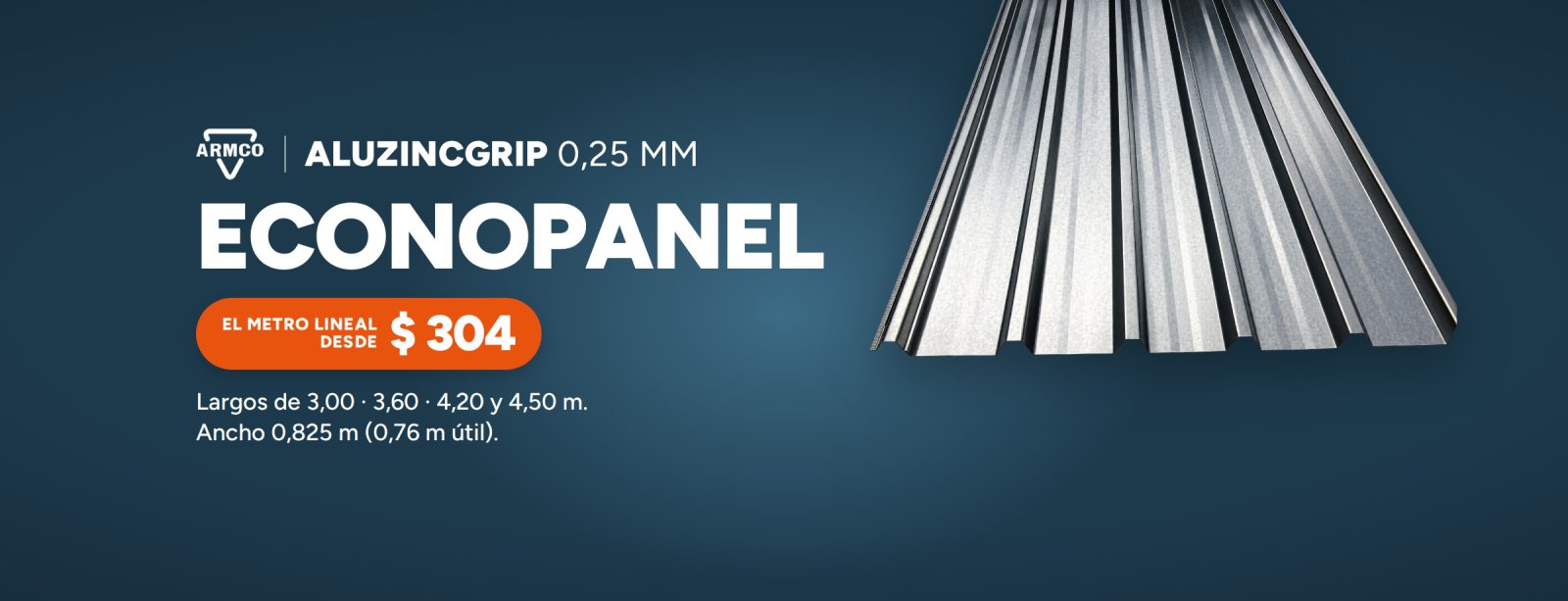 Aluzincgrip 0,25 mm. Econopanel. El metro lineal desde $ 304. Largos de 3,00 · 3,60 · 4,20 y 4,50 m. Ancho 0,825 m (0,76 m útil).