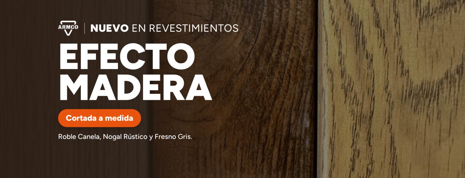 Nuevo en revestimientos. Efecto madera. Cortada a medida. Roble Canela, Nogal Rústico y Fresno Gris.