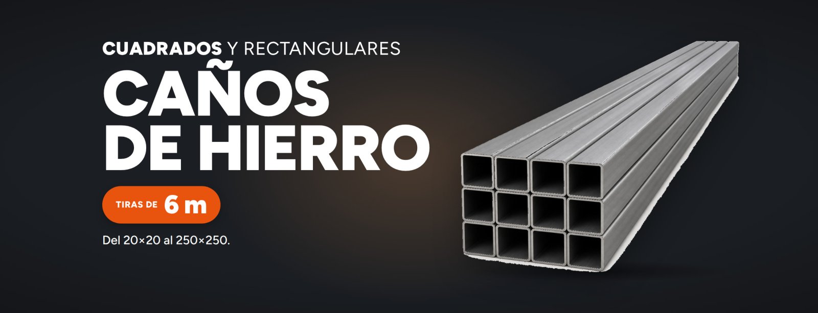 Cuadrados y rectangulares. Caños de hierro. Tiras de 6 m. Del 20×20 al 250×250.