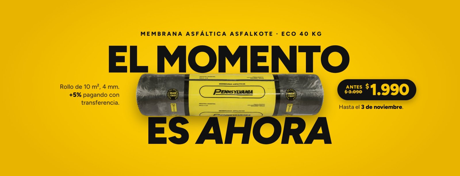 El momento es ahora: membrana asfáltica Asfalkote Eco 40 kg, antes $ 3.090, ahora $ 1.990, y 5% más pagando con transferencia, hasta el 3 de noviembre